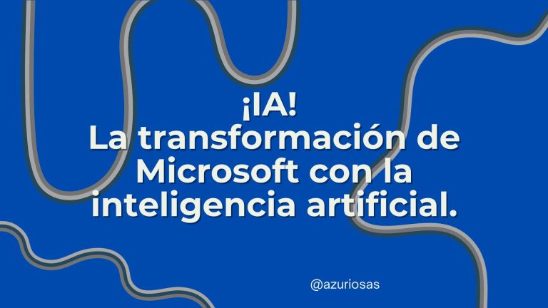 ¡IA! La transformación de Microsoft con la inteligencia artificial.
